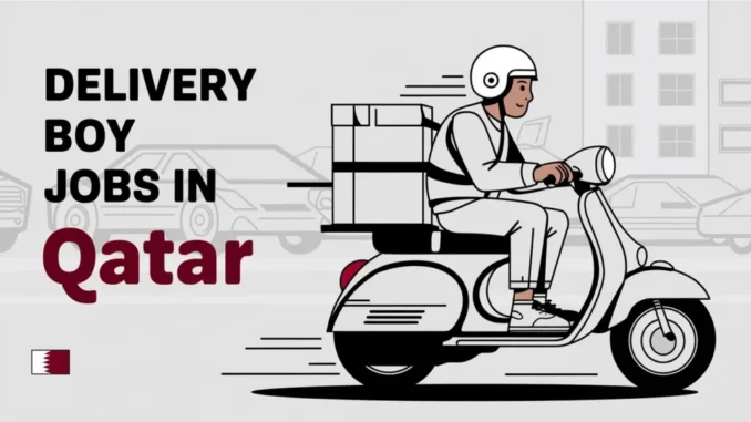 Delivery Boy Jobs in Qatar with Visa Sponsorship 2025 (QAR