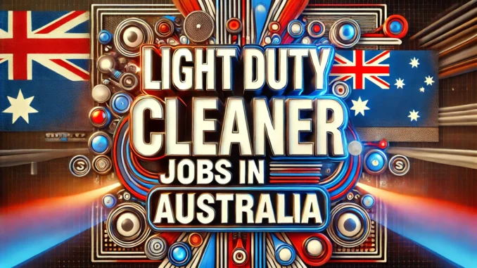 Light Duty Cleaner Jobs in Australia with Visa Sponsorship 2025