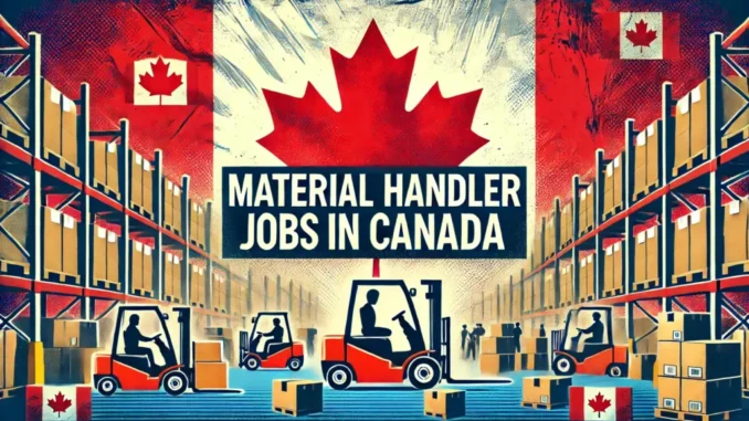 Material Handler Jobs in Canada with Visa Sponsorship 2025 (CAD