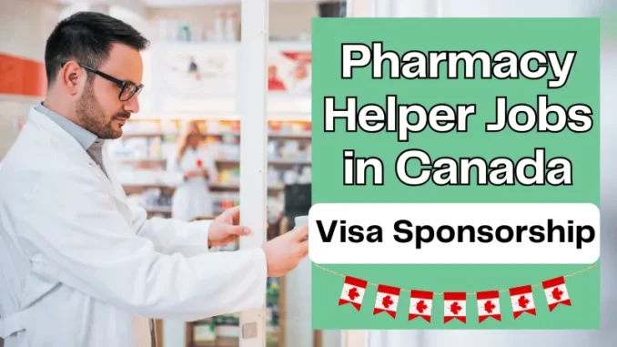 Pharmacy Helper Jobs in Canada with Visa Sponsorship 2025 (CAD