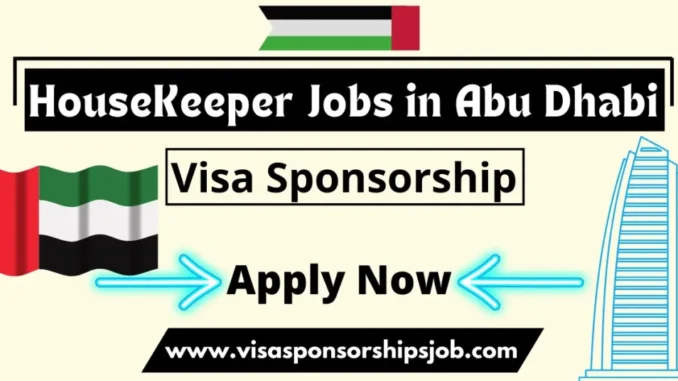 HouseKeeper Jobs in Abu Dhabi with Visa Sponsorship 2025