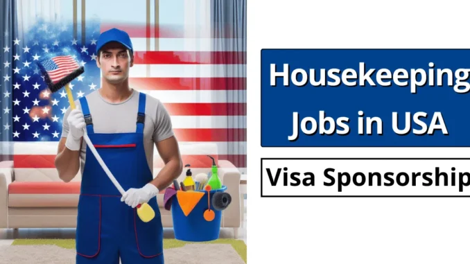 Housekeeping Jobs in USA with Visa Sponsorship 2025