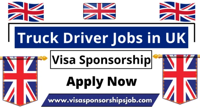 Truck Driver Jobs in UK with Visa Sponsorship 2025