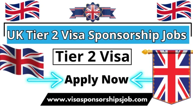 UK Tier 2 Visa Sponsorship Jobs 2025