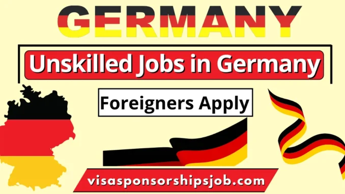 Unskilled Jobs in Germany for Foreigners 2025